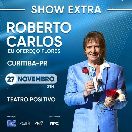 Roberto Carlos — “Eu Ofereço Flores” (Sessão Extra) no Teatro Positivo - Cover Image